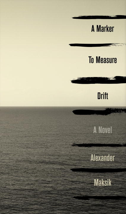Alexander Maksik/A Marker to Measure Drift