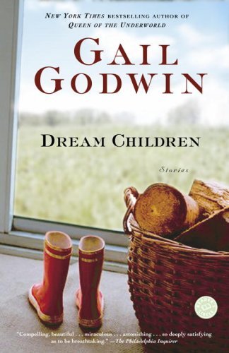 Gail Godwin/Dream Children@ Stories