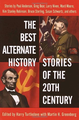 Harry Turtledove/The Best Alternate History Stories of the 20th Cen@ Stories