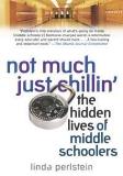 Linda Perlstein Not Much Just Chillin' The Hidden Lives Of Middle Schoolers 