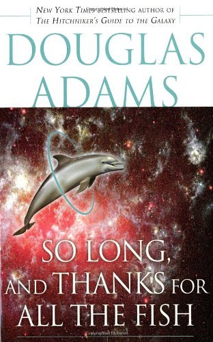 Douglas Adams/So Long, and Thanks for All the Fish