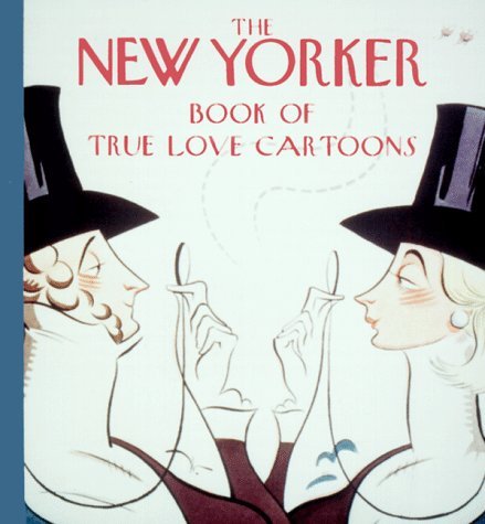 New Yorker Magazine/The New Yorker Book Of True Love Cartoons