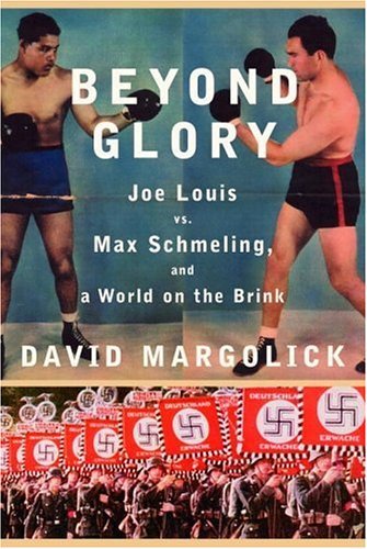 David Margolick/Beyond Glory@Joe Louis Vs. Max Schmeling,And A World On The B