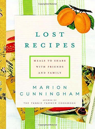 Marion Cunningham Lost Recipes Meals To Share With Friends And Family A Cookboo 