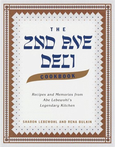 Sharon Lebewohl The 2nd Ave Deli Cookbook Recipes And Memories From Abe Lebewohl's Legendar 