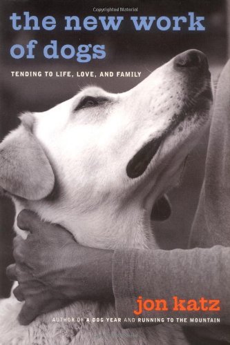 Jon Katz/The New Work Of Dogs@Tending To Life, Love, & Family