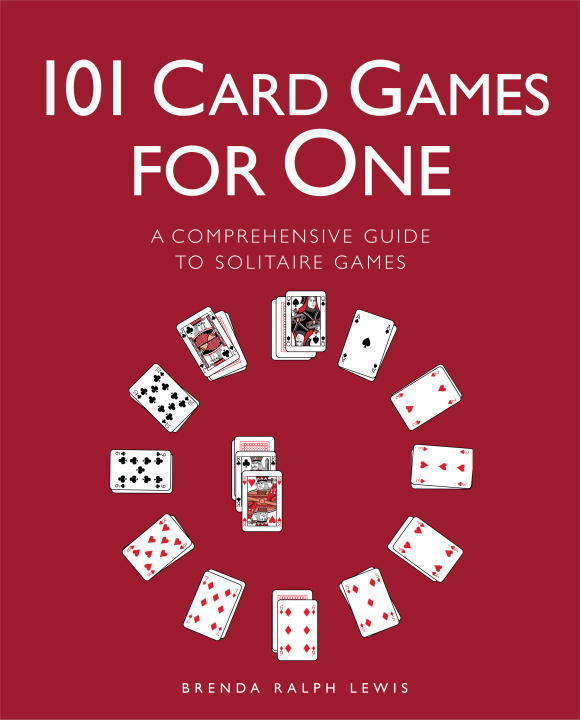 Brenda Ralph Lewis 101 Card Games For One A Comprehensive Guide To S 