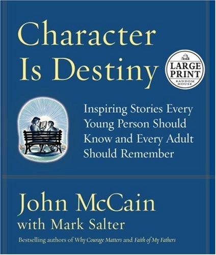 John Mccain/Character Is Destiny@Inspiring Stories Every Young Person Should Know@Large Print