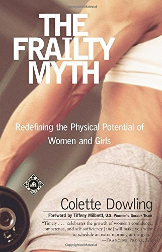 Colette Dowling/The Frailty Myth@ Redefining the Physical Potential of Women and Gi