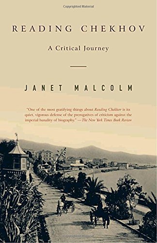 Janet Malcolm/Reading Chekhov@ A Critical Journey