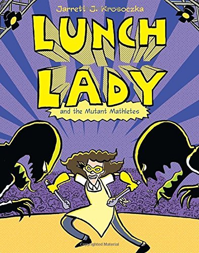 Jarrett J. Krosoczka/Lunch Lady and the Mutant Mathletes
