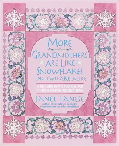 Janet Lanese More Grandmothers Are Like Snowflakes...No Two Are A Treasury Of Wit Wisdom And Heartwarming Obser 