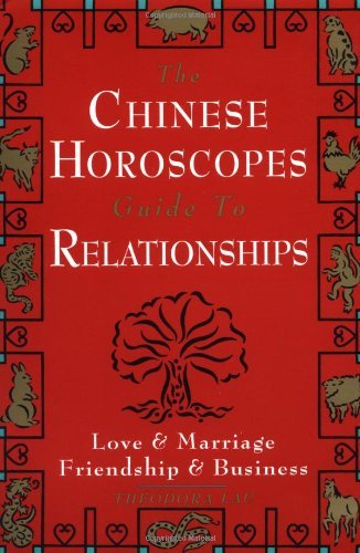 Theodora Lau/Chinese Horoscopes Guide To Relationship