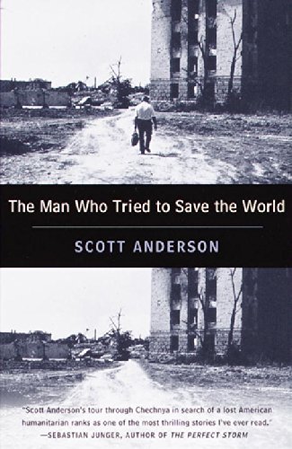 Scott Anderson/The Man Who Tried to Save the World