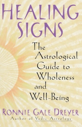 Ronnie Gale Dreyer/Healing Signs@The Astrological Guide To Wholeness And Well Bein