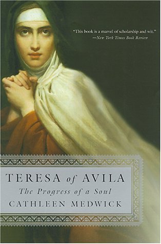 Cathleen Medwick/Teresa of Avila@ The Progress of a Soul