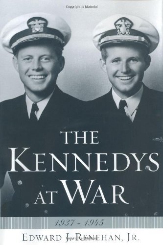 edward J. Renehan Jr./The Kennedys At War: 1937-1945
