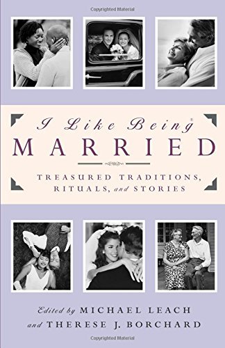 Therese Johnson Borchard/I Like Being Married@ Treasured Traditions, Rituals and Stories