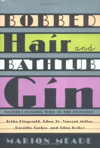 Marion Meade/Bobbed Hair And Bathtub Gin: Writers Running Wild
