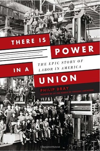 Philip Dray/There Is Power In A Union@The Epic Story Of Labor In America