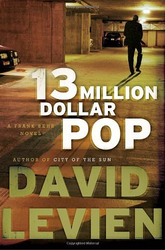 David Levien/Thirteen Million Dollar Pop@A Frank Behr Novel