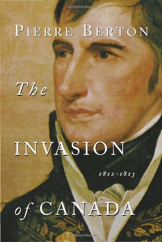 Pierre Berton Invasion Of Canada The 1812 1813 