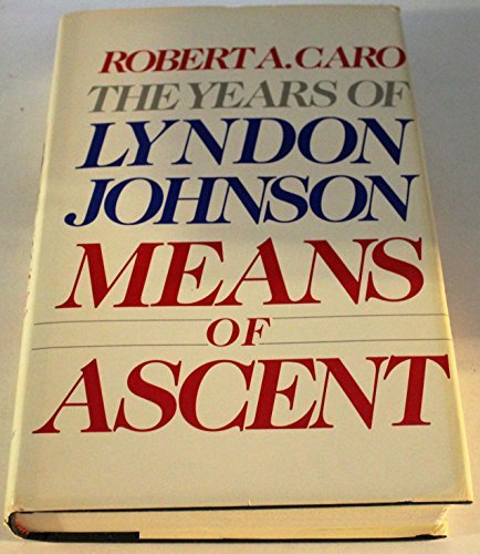 Robert A. Caro Means Of Ascent The Years Of Lyndon Johnson Ii 