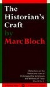 Marc Bloch The Historian's Craft Reflections On The Nature And Uses Of History And 