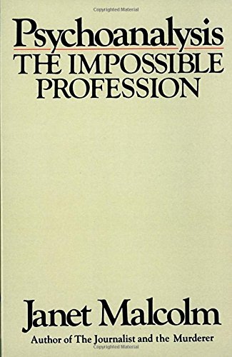 Janet Malcolm Psychoanalysis The Impossible Profession 