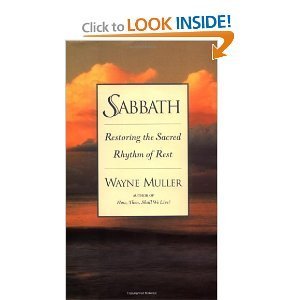Wayne Muller Sabbath Restoring The Sacred Rhythm Of Rest 