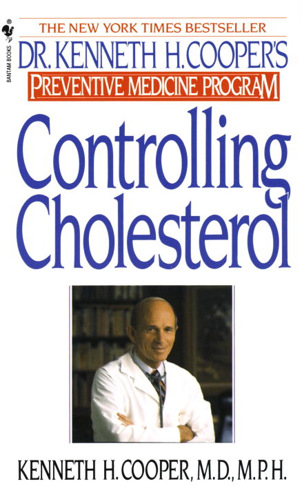 Kenneth H. Cooper Controlling Cholesterol Dr. Kenneth H. Cooper's Preventative Medicine Pro 