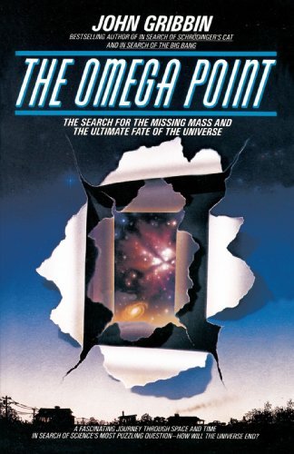John R. Gribbin/Omega Point,The@The Search For The Missing Mass And The Ultimate