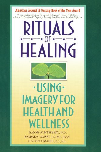 Jeanne Achterberg/Rituals of Healing@ Using Imagery for Health and Wellness