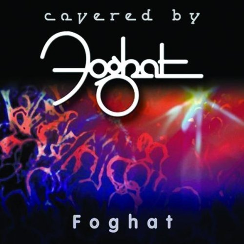Foghat/Covered By Foghat