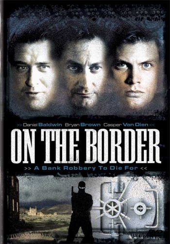 On The Border/Van Dien/Brown/Baldwin@Clr@R