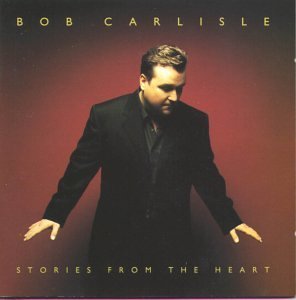 Bob Carlisle/Stories From The Heart