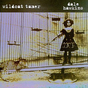 Dale Hawkins/Wildcat Tamer