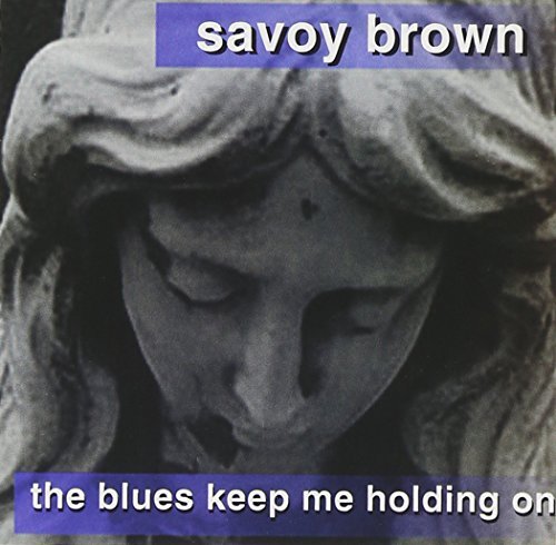 Savoy Brown/Blues Keep Me Holding On