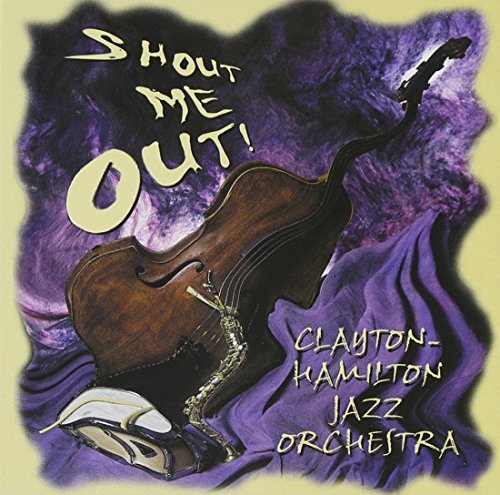 Clayton-Hamilton Jazz Orchestr/Shout Me Out!