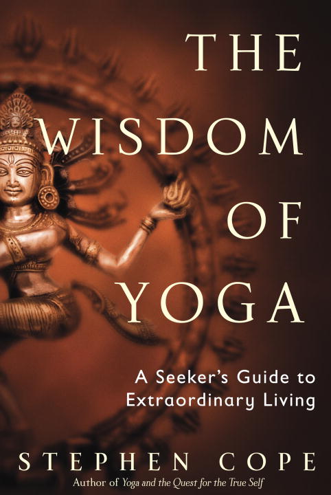 Stephen Cope The Wisdom Of Yoga A Seeker's Guide To Extraordin 