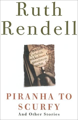 Ruth Rendell/Piranha To Scurfy: And Other Stories