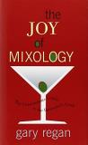 Gary Regan The Joy Of Mixology The Consummate Guide To The Bartender's Craft 