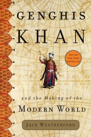 Jack Weatherford Genghis Khan And The Making Of The Modern World 