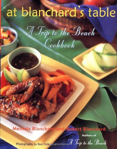 Melinda Blanchard At Blanchard's Table A Trip To The Beach Cookbook 