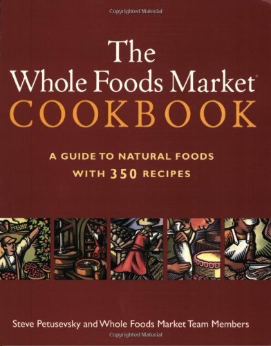 Steve Petusevsky/The Whole Foods Market Cookbook@ A Guide to Natural Foods with 350 Recipes