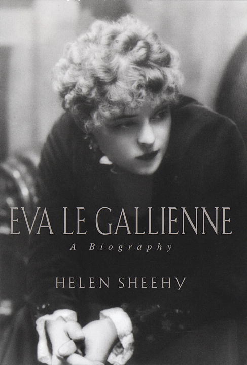Helen Sheehy/Eva Le Gallienne: A Biography