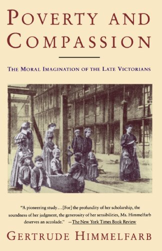Gertrude Himmelfarb/Poverty and Compassion@ The Moral Imagination of the Late Victorians
