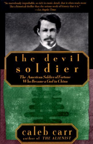 Caleb Carr/The Devil Soldier@ The American Soldier of Fortune Who Became a God