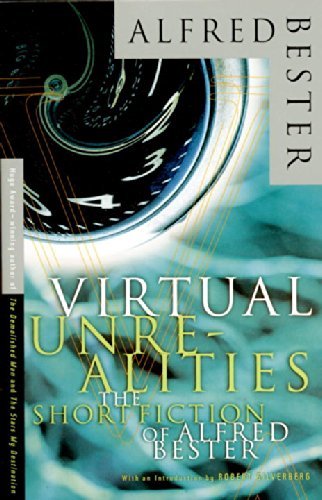 Alfred Bester Virtual Unrealities The Short Fiction Of Alfred Bester 