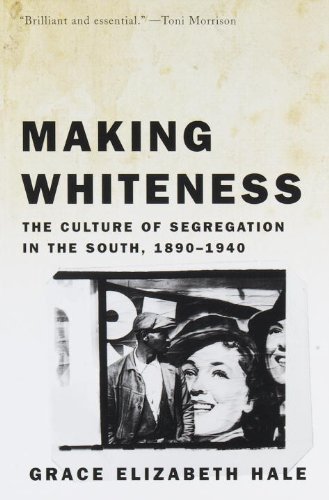 Grace Elizabeth Hale Making Whiteness The Culture Of Segregation In The South 1890 194 